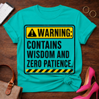 Warning: Contains Wisdom And Zero Patience T-Shirt