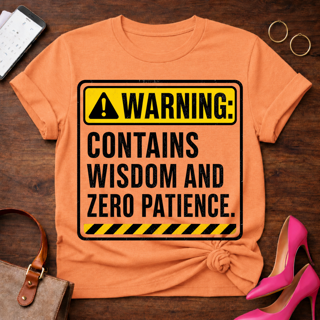 Warning: Contains Wisdom And Zero Patience T-Shirt
