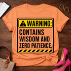 Warning: Contains Wisdom And Zero Patience T-Shirt