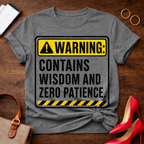 Warning: Contains Wisdom And Zero Patience T-Shirt