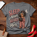 Sleep Never Heard of Her T‑Shirt — Cute Nighttime Graphic Tee