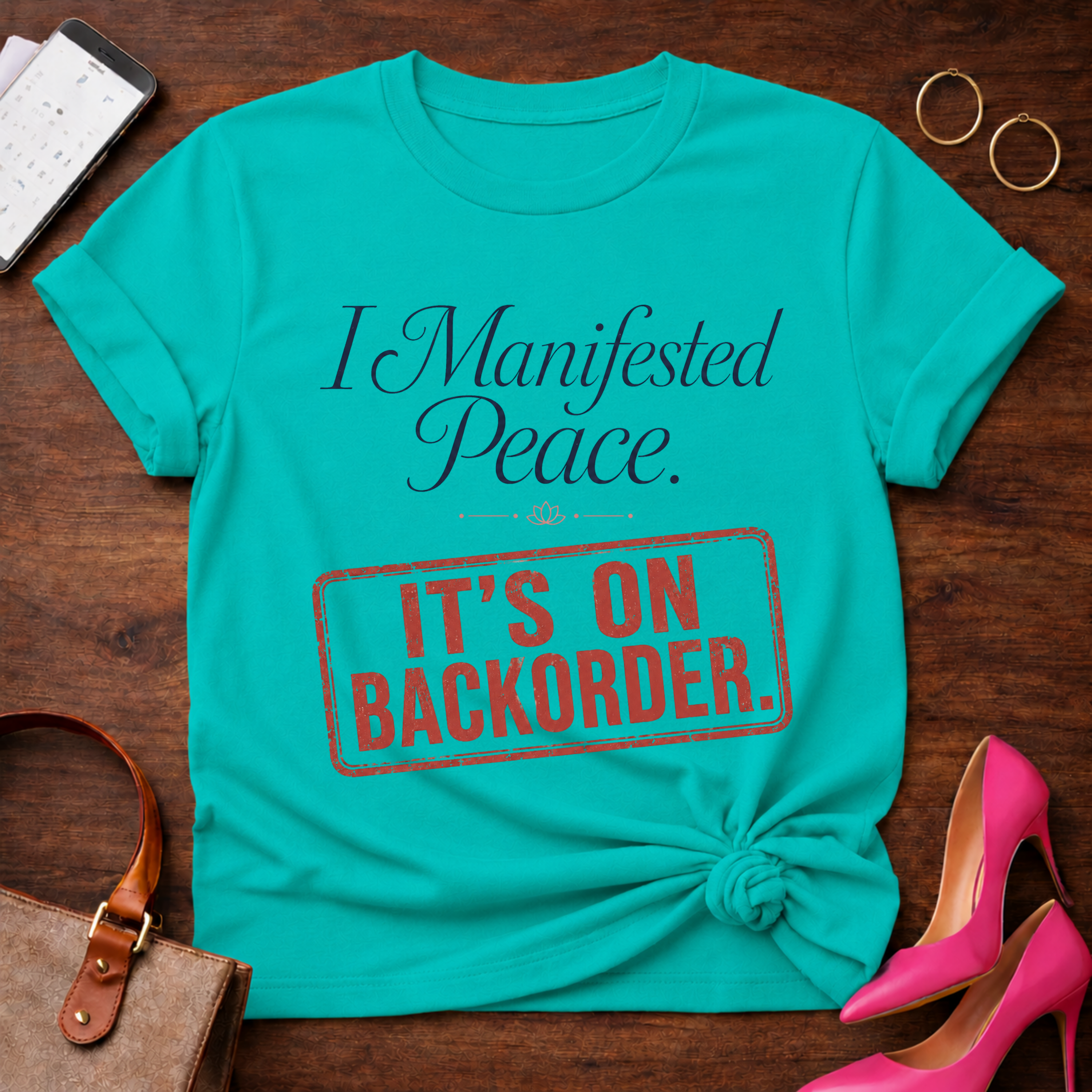 I Manifested Peace Tee — "It's On Backorder" Funny Shirt