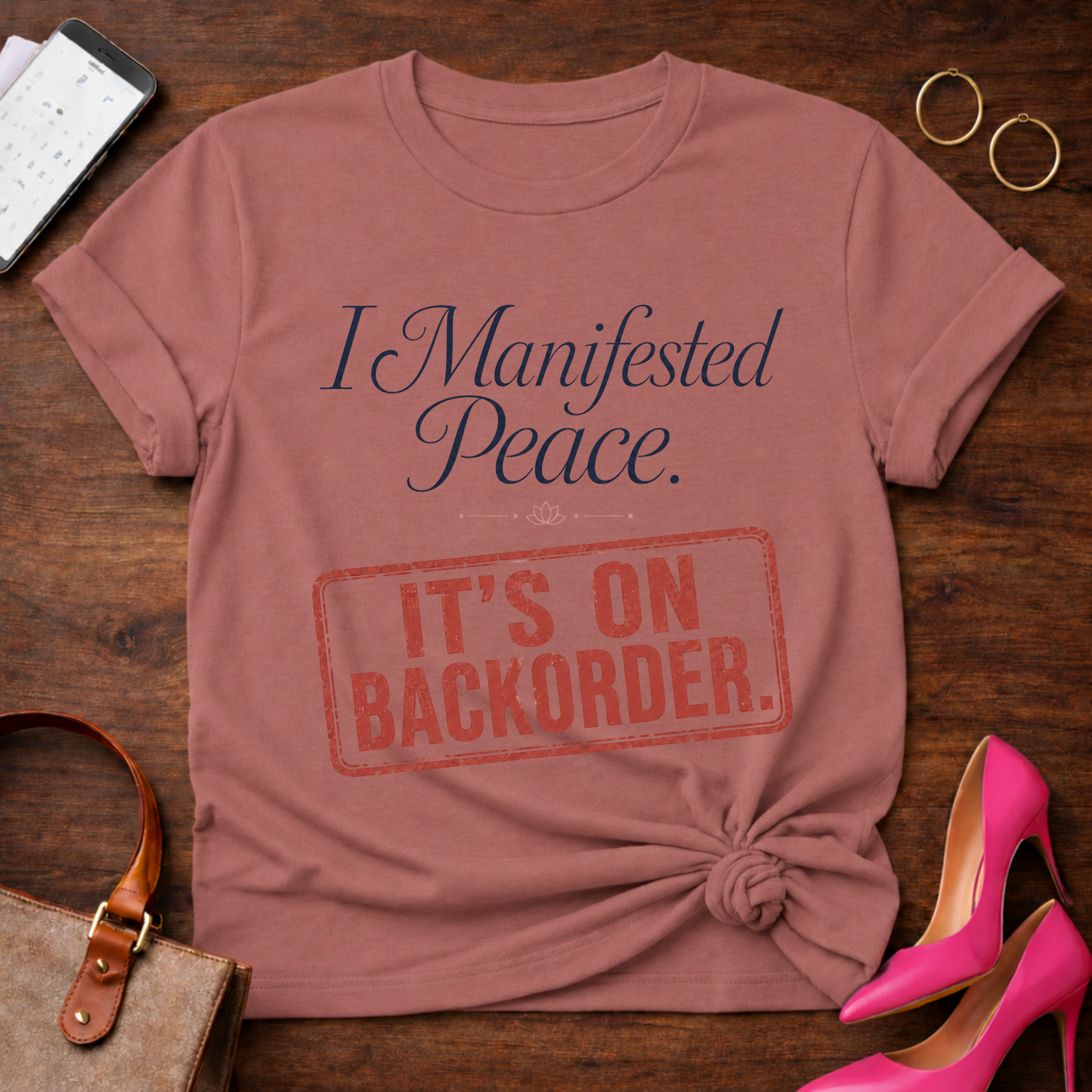 I Manifested Peace Tee — "It's On Backorder" Funny Shirt
