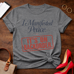 I Manifested Peace Tee — "It's On Backorder" Funny Shirt