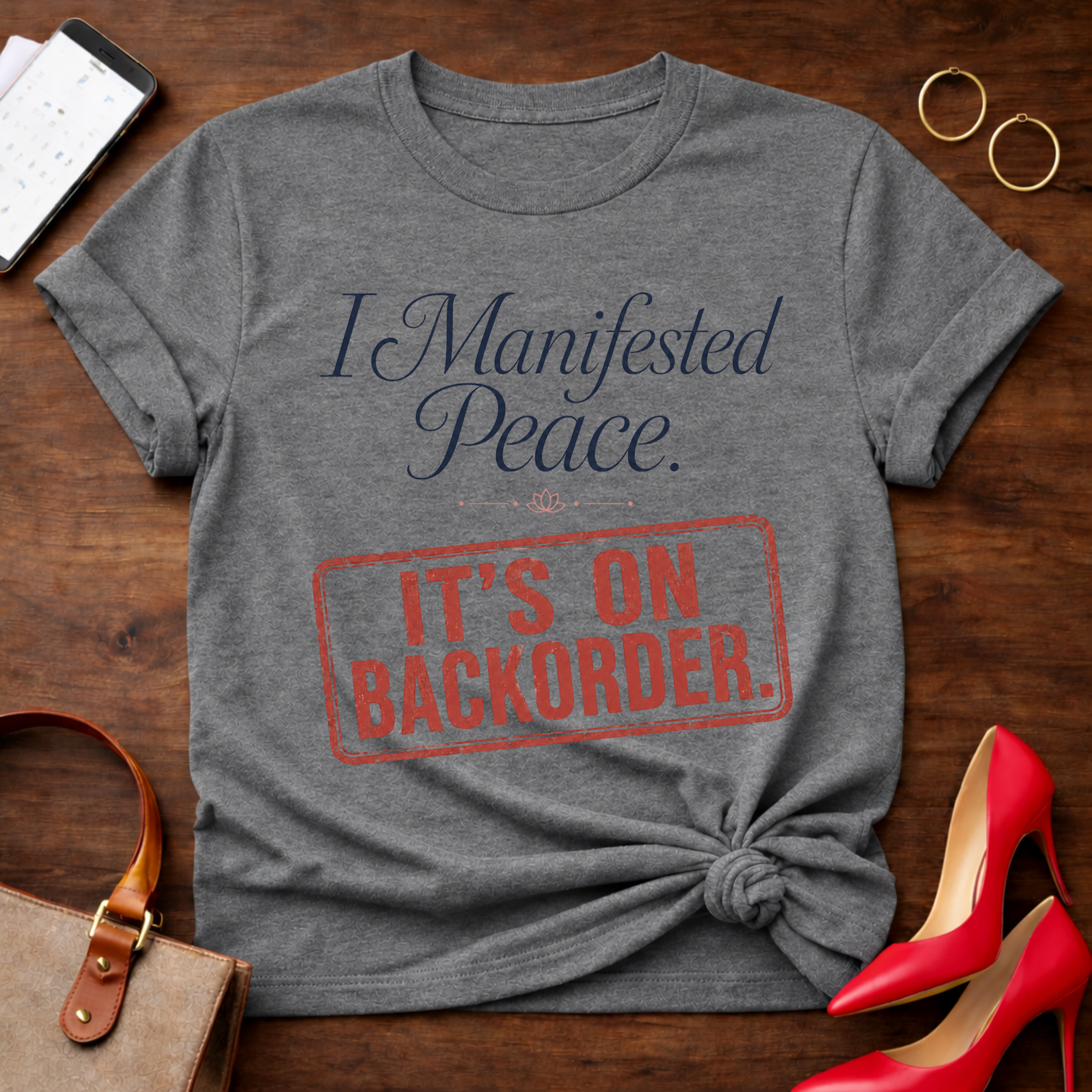 I Manifested Peace Tee — "It's On Backorder" Funny Shirt
