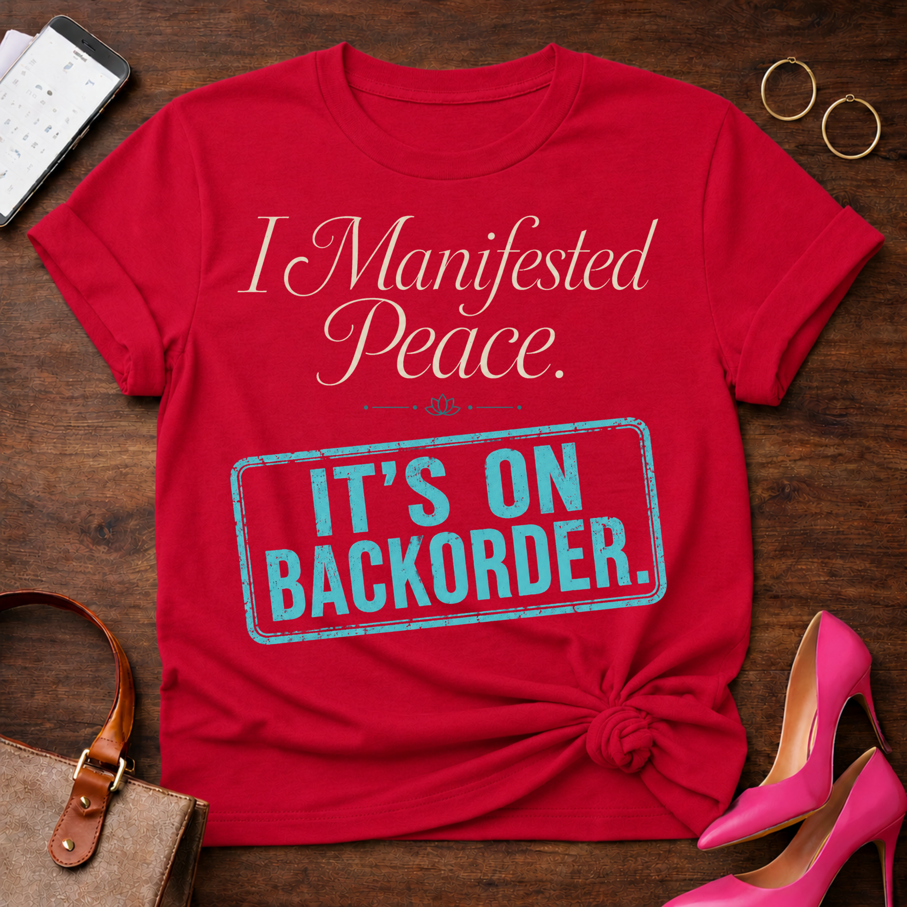 I Manifested Peace Tee — "It's On Backorder" Funny Shirt
