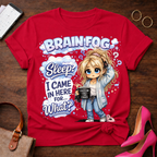 Brain Fog Sleep Funny Graphic Tee — “I Came In Here For…What?” Cute Sleepy Girl Shirt