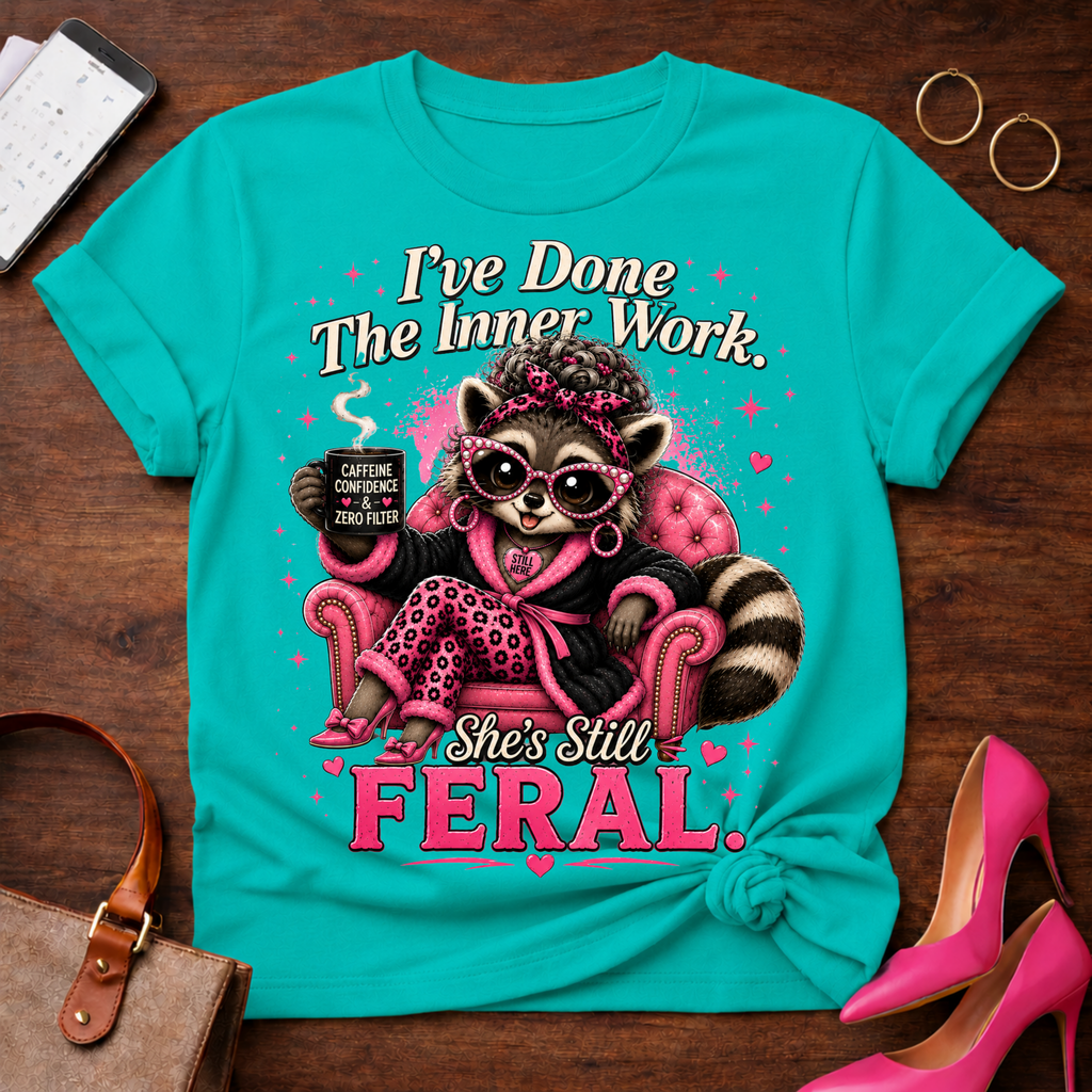 Feral Raccoon Lounge T‑Shirt — "I've Done The Inner Work, She's Still Feral"