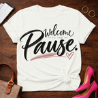 Welcome To The Pause T-Shirt — Relaxation Graphic Tee with Heart Accent