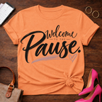 Welcome To The Pause T-Shirt — Relaxation Graphic Tee with Heart Accent