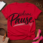 Welcome To The Pause T-Shirt — Relaxation Graphic Tee with Heart Accent