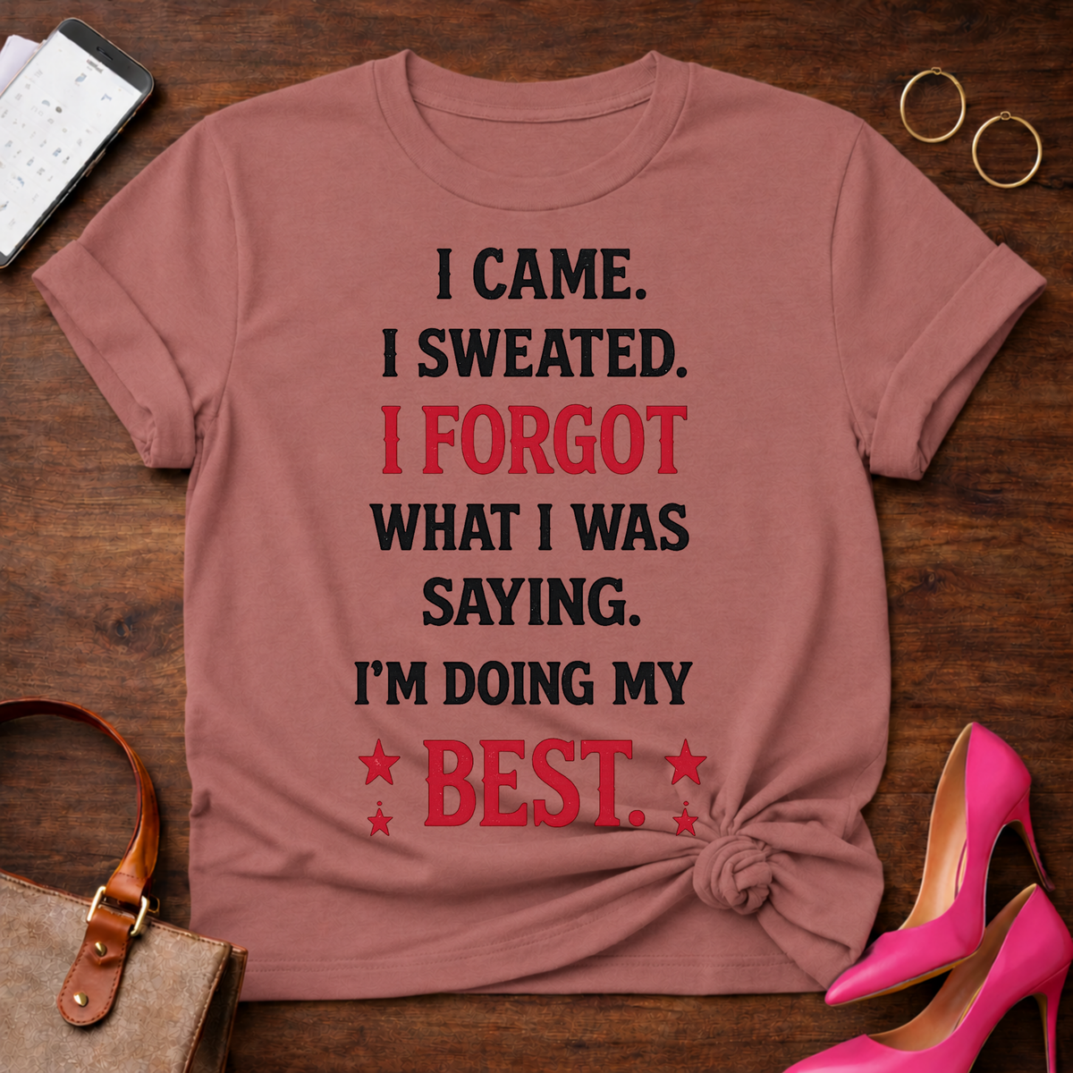 Funny Motivational Tee — "I Came. I Sweated. I Forgot What I Was Saying. I'm Doing My Best."