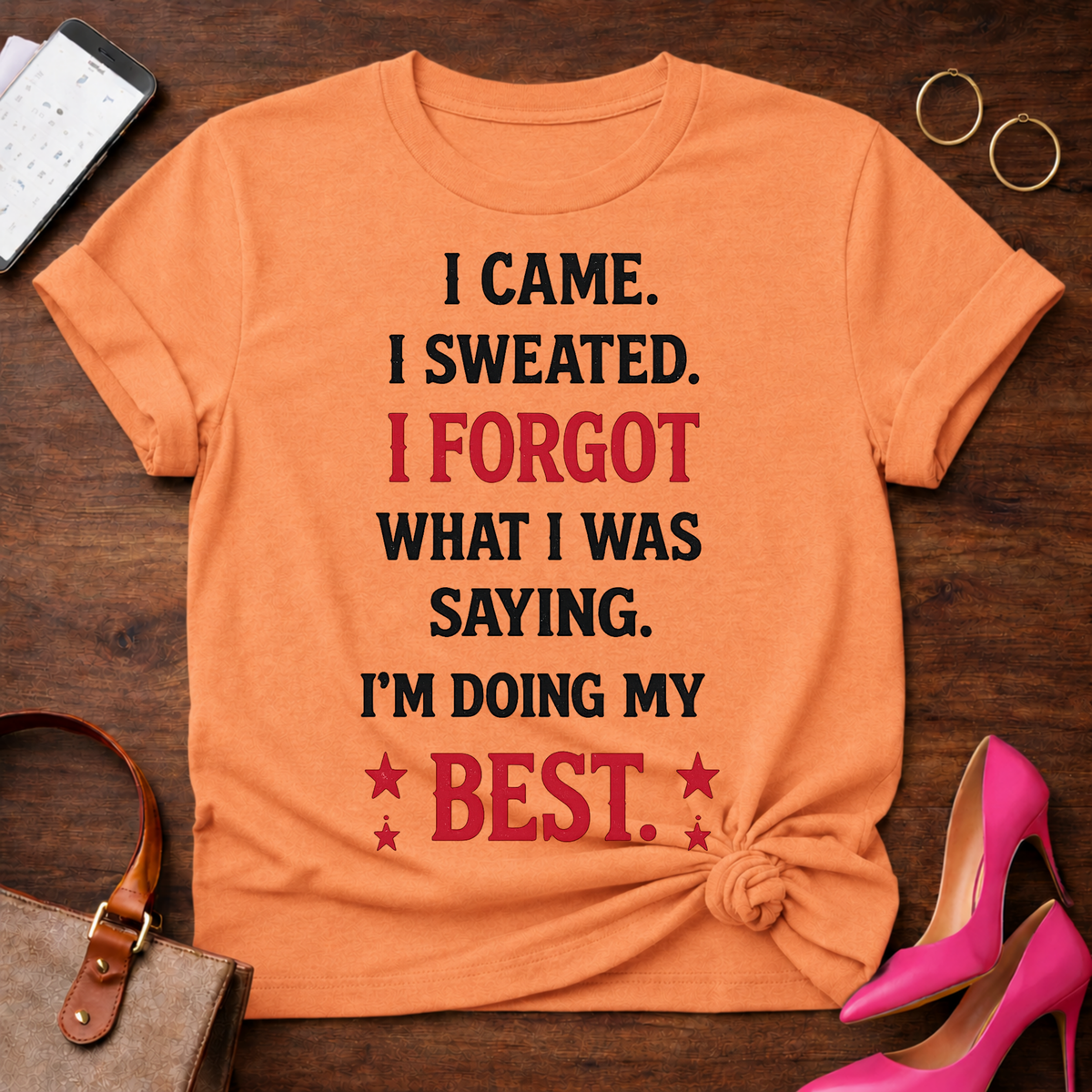 Funny Motivational Tee — "I Came. I Sweated. I Forgot What I Was Saying. I'm Doing My Best."