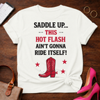 Hot Flash Rodeo T-Shirt — "Saddle Up This Hot Flash Ain't Gonna Ride Itself"