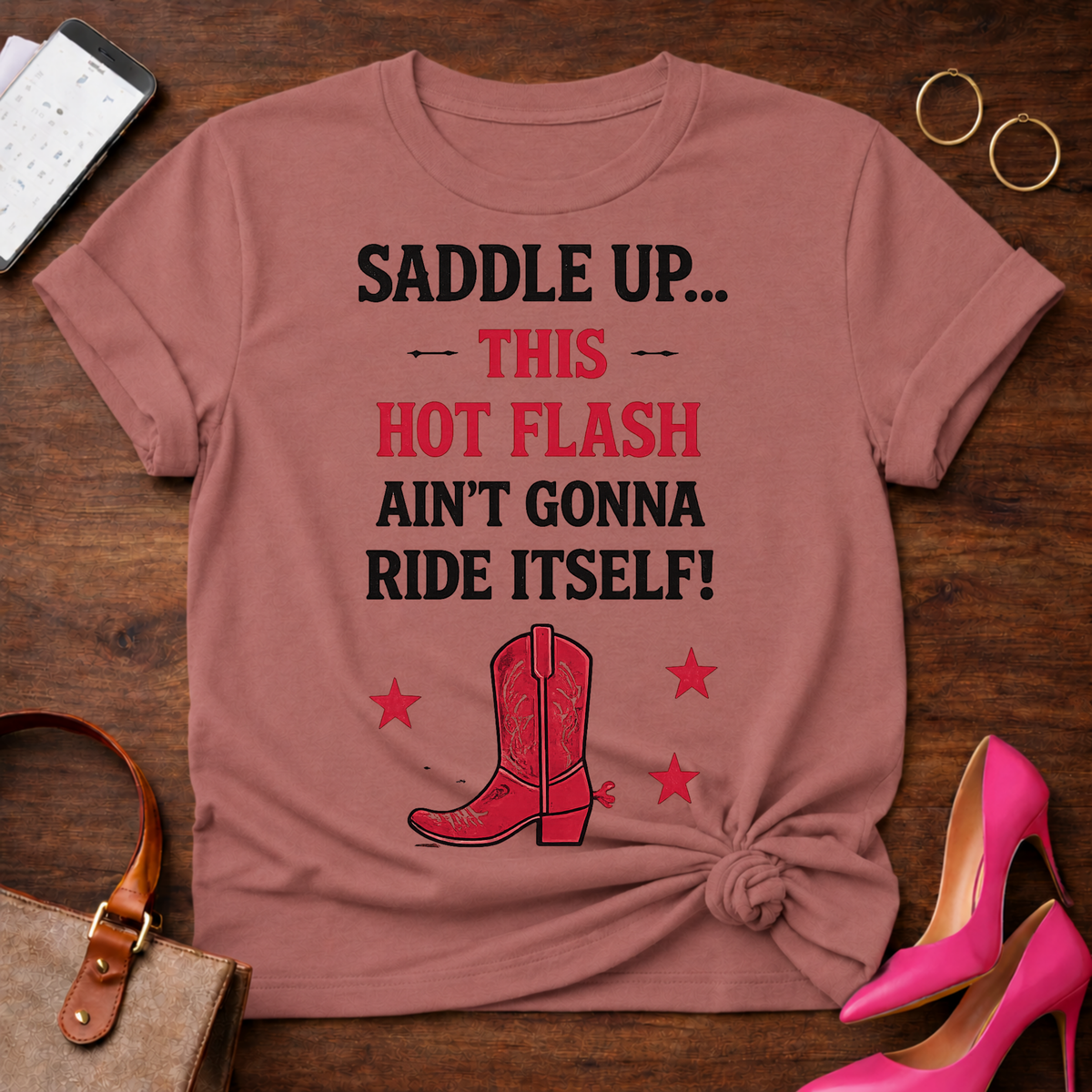 Hot Flash Rodeo T-Shirt — "Saddle Up This Hot Flash Ain't Gonna Ride Itself"