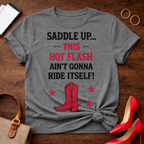 Hot Flash Rodeo T-Shirt — "Saddle Up This Hot Flash Ain't Gonna Ride Itself"