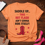 Hot Flash Rodeo T-Shirt — "Saddle Up This Hot Flash Ain't Gonna Ride Itself"