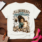 Caffeine Is My Personality Coffee Tee