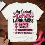 My Current Love Languages T‑Shirt — Funny Relationship Quote Tee (Silence, Snacks, Being Left Alone, Petty Revenge)