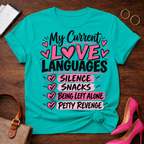 My Current Love Languages T‑Shirt — Funny Relationship Quote Tee (Silence, Snacks, Being Left Alone, Petty Revenge)
