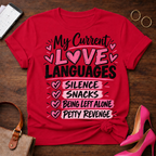 My Current Love Languages T‑Shirt — Funny Relationship Quote Tee (Silence, Snacks, Being Left Alone, Petty Revenge)