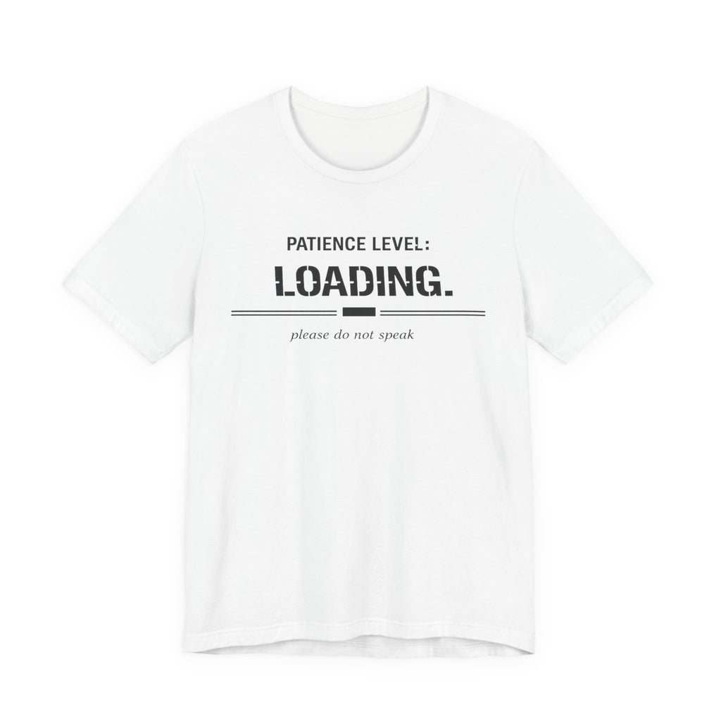 Patience Level Loading T-Shirt