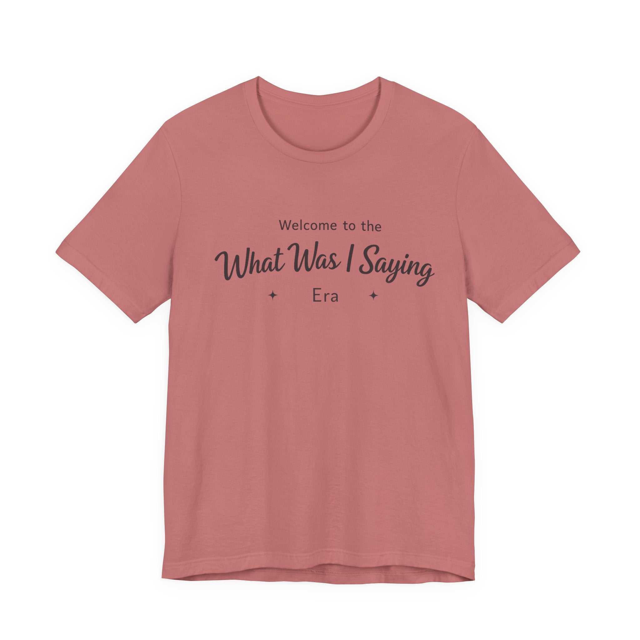 What Was I Saying Era T-Shirt