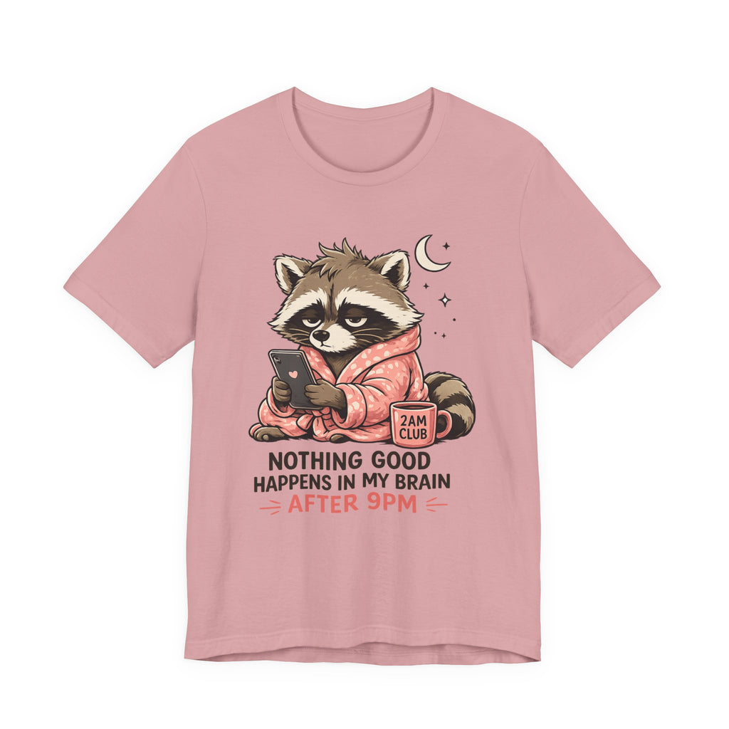 Nothing Good Happens in My Brain after 9 T-Shirt