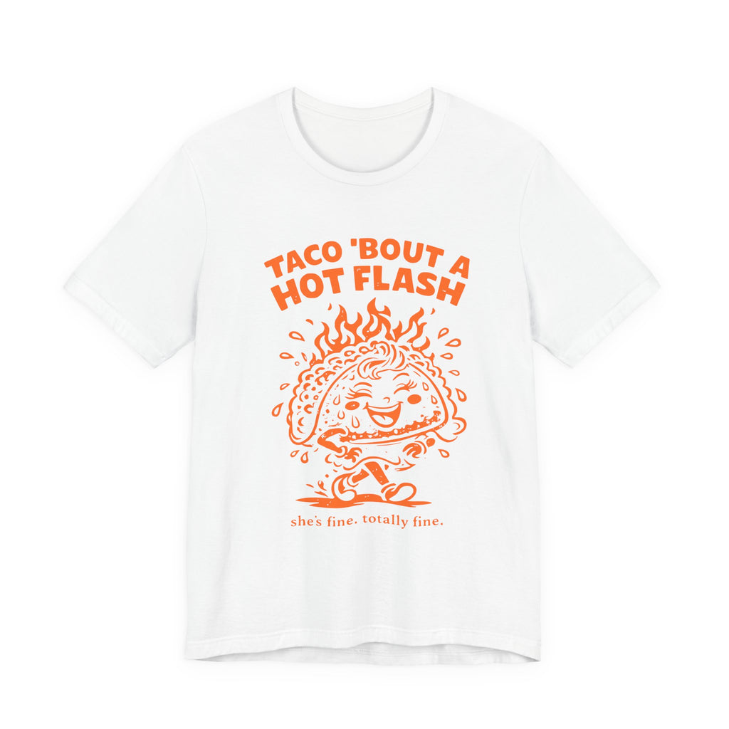 Taco 'Bout A Hot Flash T-Shirt