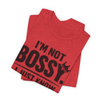 I'm Not Bossy T-Shirt