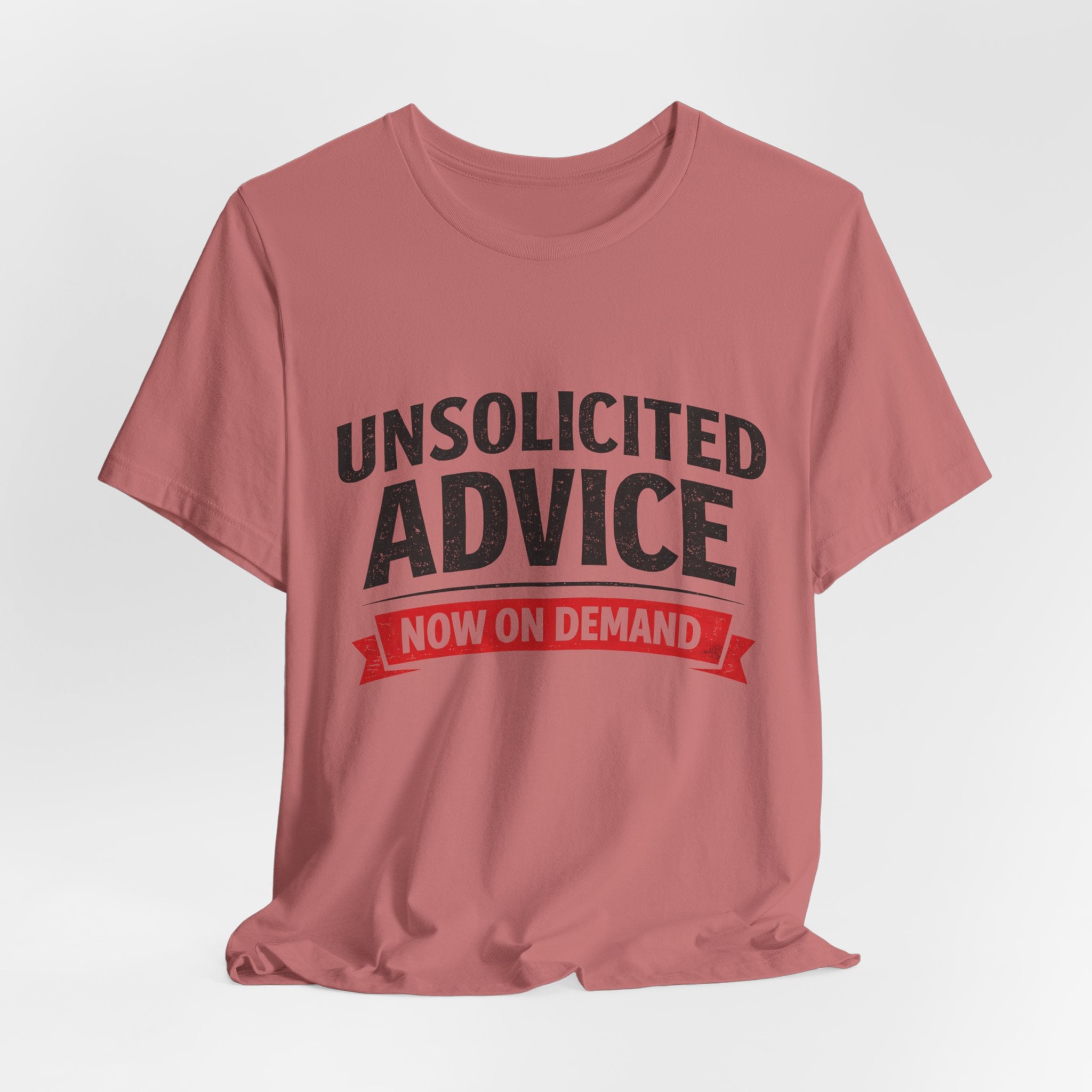Unsolicited Advice T-Shirt