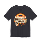 Coffee and Chaos T-Shirt