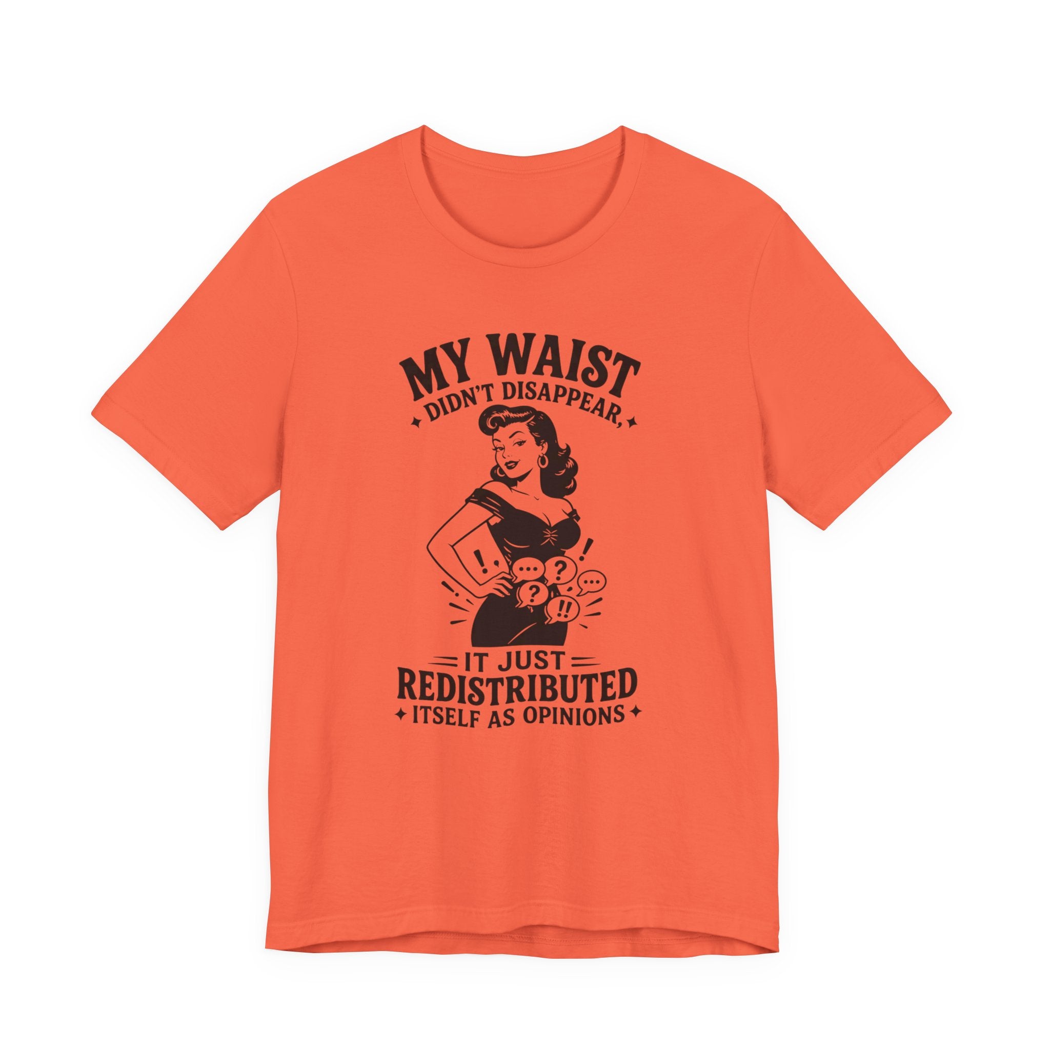 My Waist Didn't Disappear T-Shirt