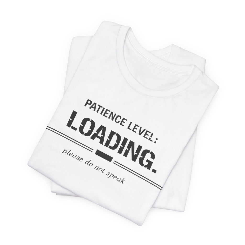 Patience Level Loading T-Shirt