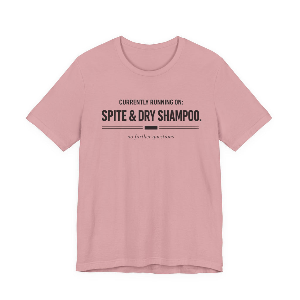 Spite and Dry Shampoo T-Shirt