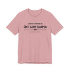 Spite and Dry Shampoo T-Shirt
