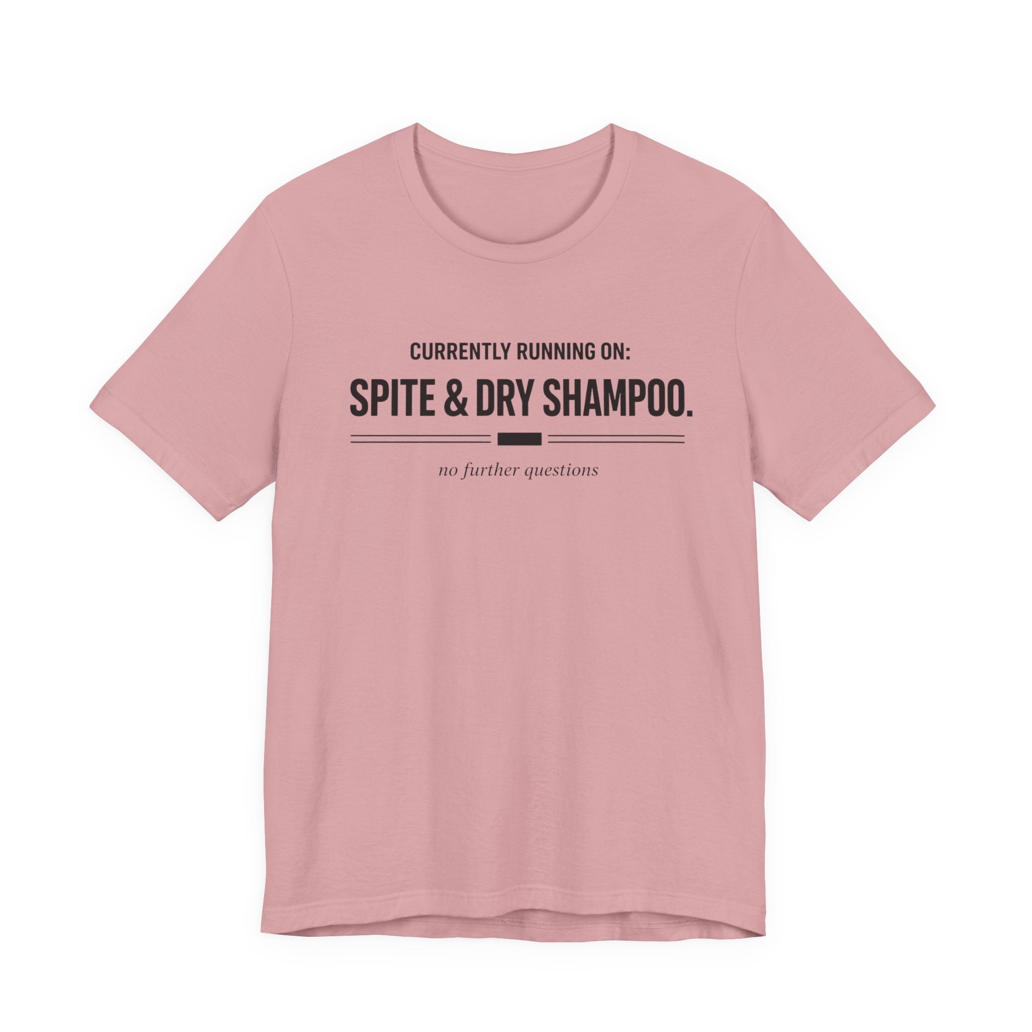 Spite and Dry Shampoo T-Shirt