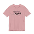 Patience Level Loading T-Shirt