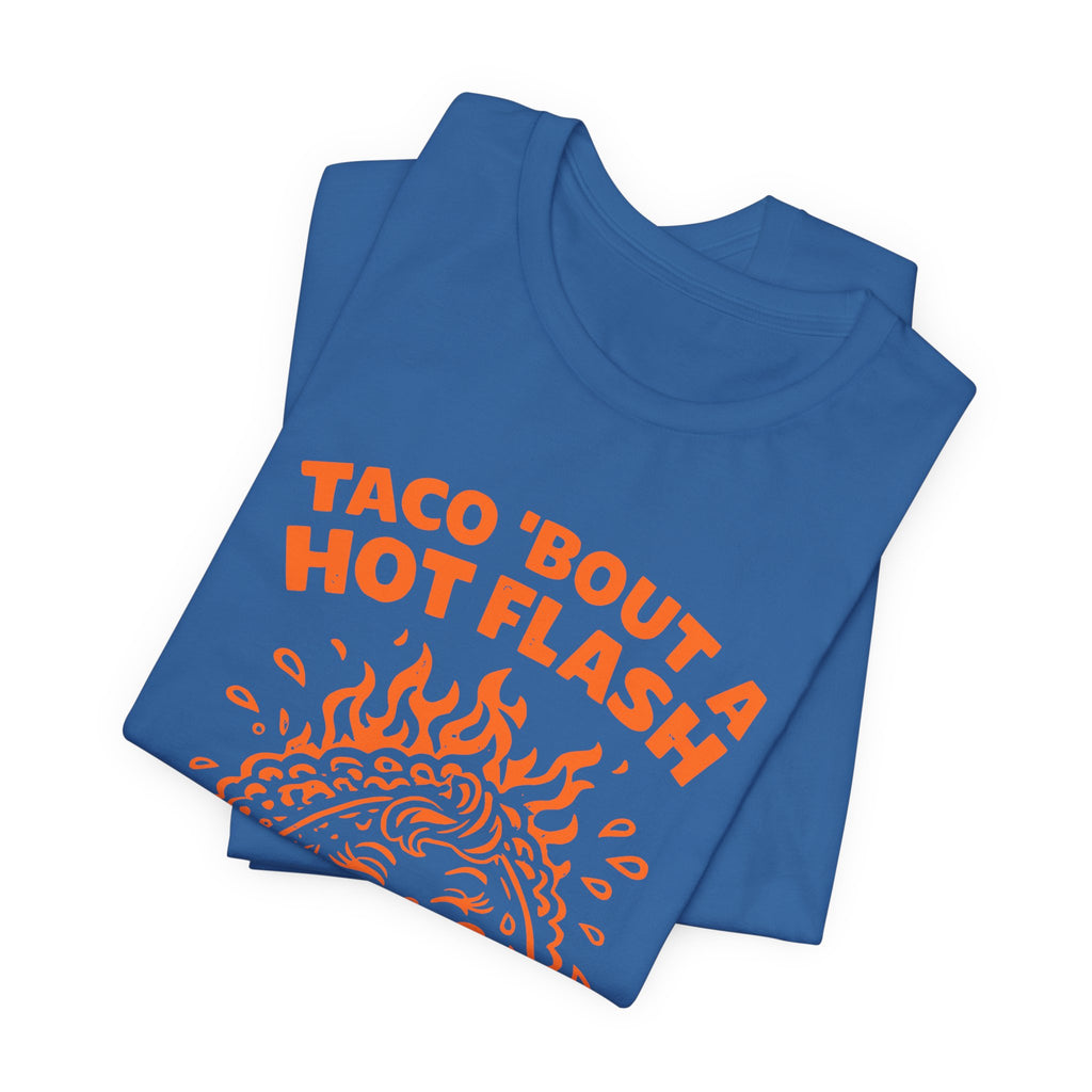 Taco 'Bout A Hot Flash T-Shirt