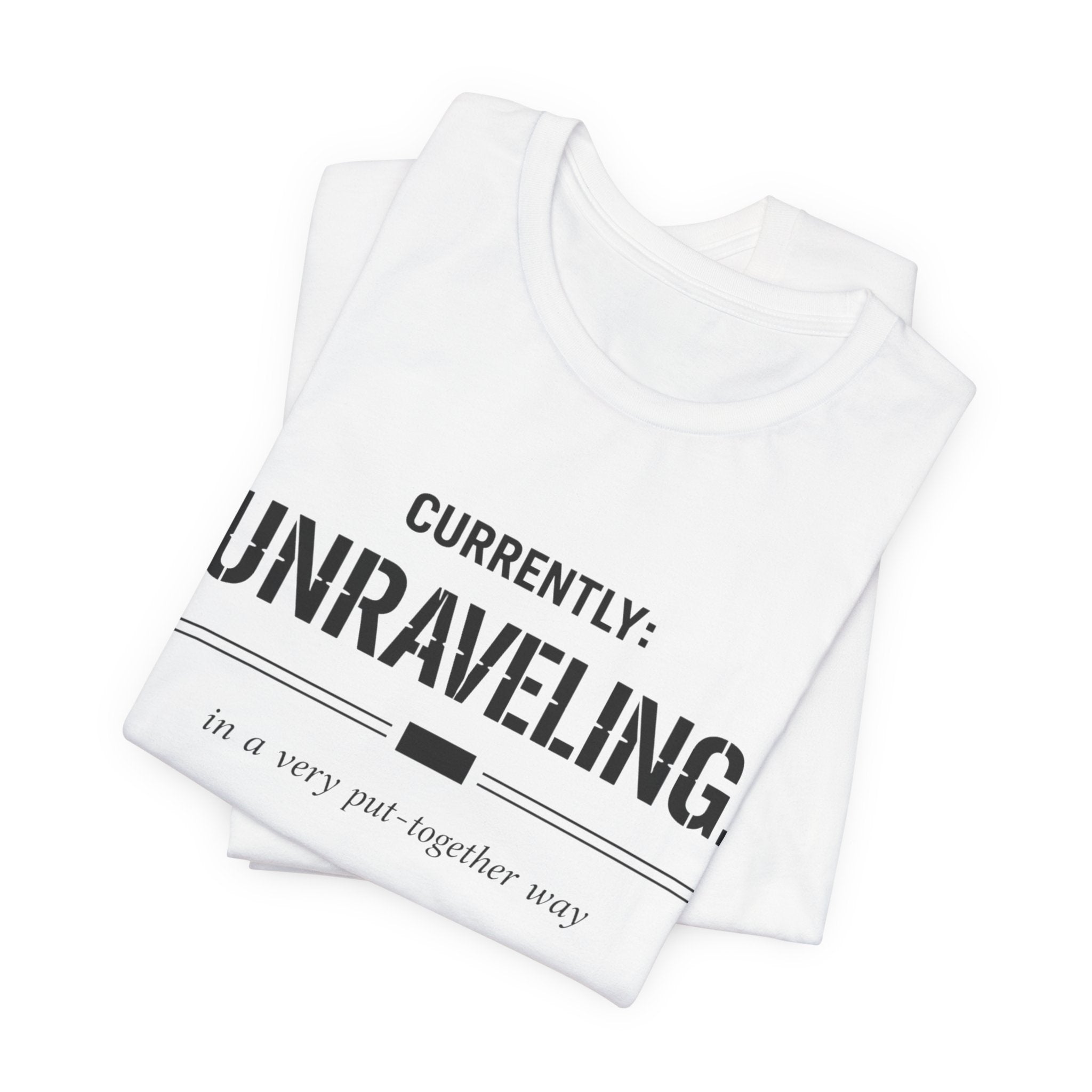 Currently Unraveling T-Shirt