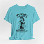 My Waist Didn't Disappear T-Shirt