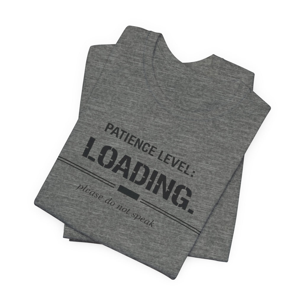 Patience Level Loading T-Shirt