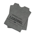 Patience Level Loading T-Shirt