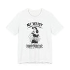 My Waist Didn't Disappear T-Shirt