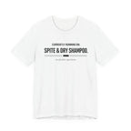 Spite and Dry Shampoo T-Shirt