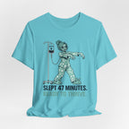 Slept 47 Minutes T-Shirt