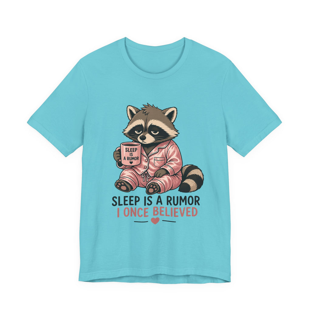 Sleep is a Rumor I Once Believed T-Shirt