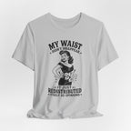 My Waist Didn't Disappear T-Shirt