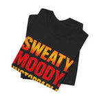 Sweaty Moody Unstoppable T-Shirt