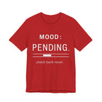 Mood: Pending T-Shirt